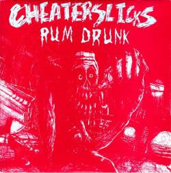 Cheater Slicks : Rum Drunk